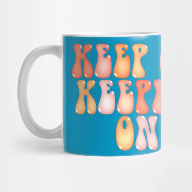 Keep On Keepin’ On (Flat) by Designed-by-bix